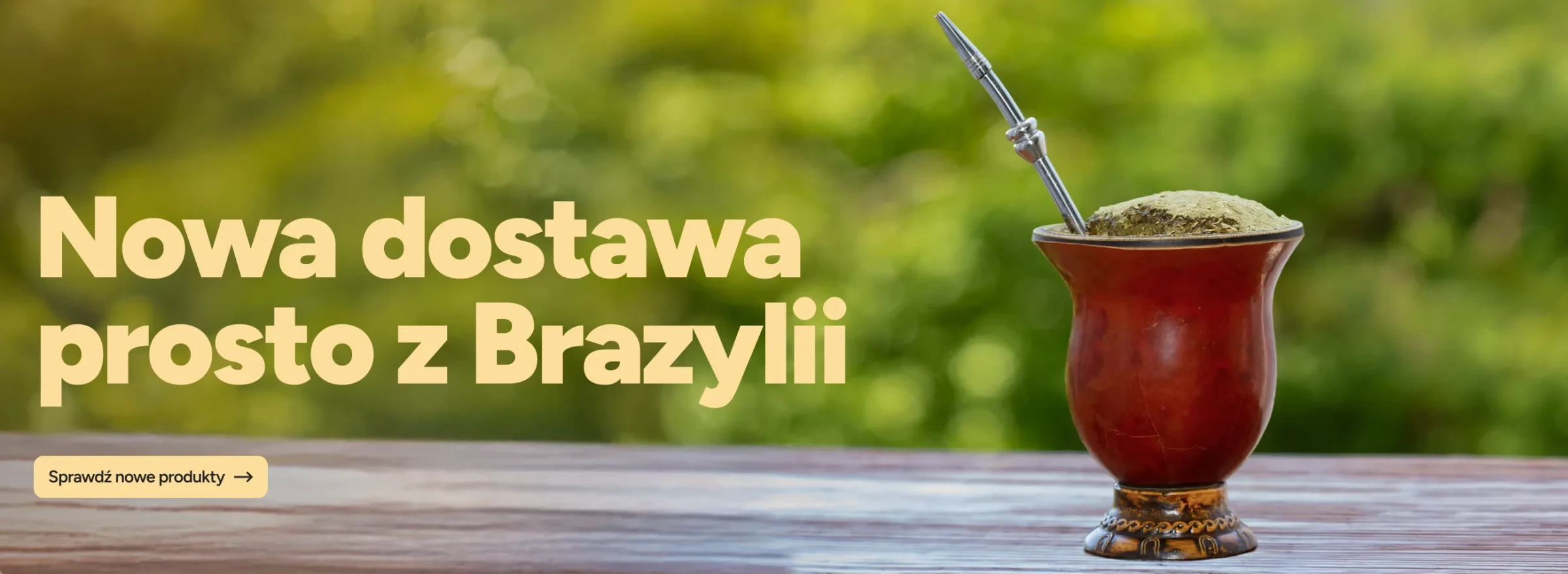 nowa dostawa prosto z Brazylii